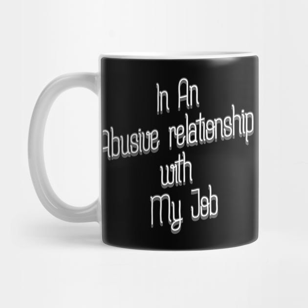 In A Relationship with My Job by bluerockproducts